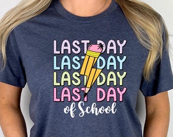 Last Day of School T-Shirt End of School Year Tee Teacher Summer Shirt