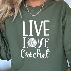 Live Love Crochet Sweatshirt: Knitting Lover Gift