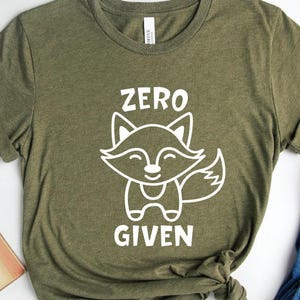 Zero Fox Given Shirt: Sarcastic Fox Lover Tee