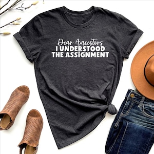 Black History T-Shirt: Dear Ancestors, Juneteenth Tee