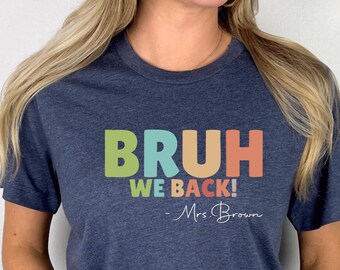 Bruh We Back Teacher Shirt: First Day of School Shirt