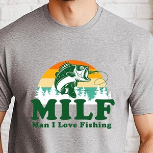 Camp Shirt MILF Shirt Man I Love Fishing Shirt Funny Fishing Shirt Funny Fishing Shirt Fishing Graphic Tee Fisherman Gift Funny Quote Shirt