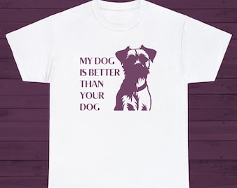 Mein Hund ist besser als Ihr Hund Border Terrier T-Shirt Unisex aus schwerer Baumwolle
