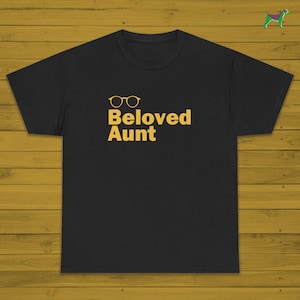 Beloved Aunt T-Shirt Funny Curb Your Enthusiasm Fan Gift, Larry David Inspired Slogan Tee