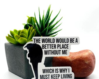 The world would be a better place without me sticker, sarcastic funny motivational iconic dark humor minimalist gift for despicable me fans