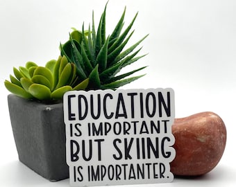 Education is important but skiing is importanter, silly quote winter sports no school Skiing snowboarding alpine funny gift for kids sticker