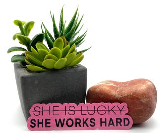 She is lucky she works hard, cute girl power inspirational unique relatable work ethic hustle motivated mental health pastel decal sticker