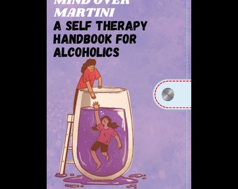 A self therapy handbook for alcoholics mind over martini