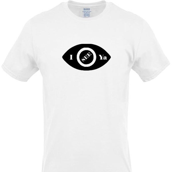 Custom Funny Novelty T-Shirt - I See Ya - Eye Black Unique Comedy Phrase Men Women Unisex Graphic Tees I C You ICY Slang Trendy Text Message