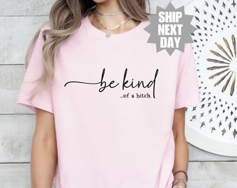 Felpa "Be Kind of a Bitch", maglietta sarcastica, maglietta con citazione divertente, maglietta con detto, regalo per lei, maglietta con citazione, regalo divertente maglietta sarcastica