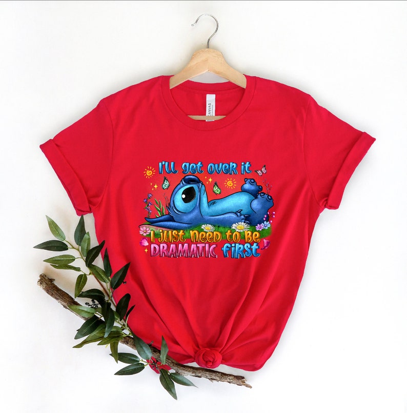 Cute Lilo and Stitch, I'll Get Over It I Just Need To Be Dramatic First T-Shirt, Disney World T-Shirt, Disneyland Shirt, Magic Kingdom Shirt image 2
