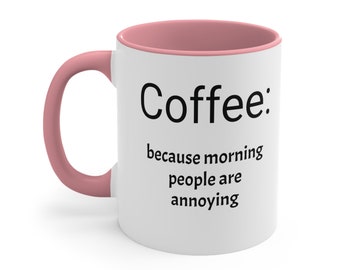 Coffee Mug, Morning People, Funny,