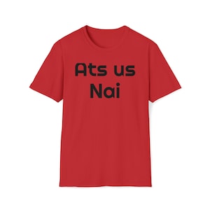 Ats us nai T-shirt | Belfast Slang Shirt | Funny Irish T-Shirt | Northern Irish Phrase Tee | Unisex Cotton Shirt | Irish Comedy Gift