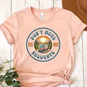 Don't Move Relocate RV Life Shirt, Van Life, RV Living, Outdoor T-Shirt, Camper Tee, Trailer Park Tshirt, Camping Gift