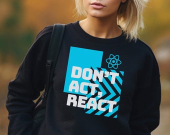 Don't Act React Software Engineer Developer Sweatshirt, Developer Gift, Javascript Sweater, Coding Sweater, Web App