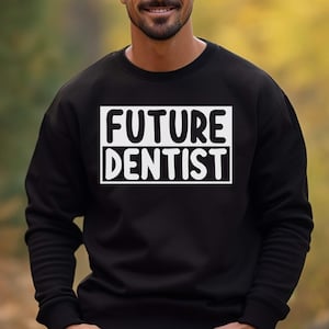 Future Dentist Dentistry Sweatshirt, Dental School Gift, Funny Dentistry Gift, Dentist Sweatshirt