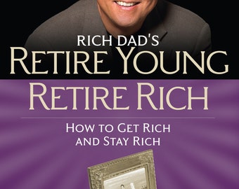 Retire Young Retire Rich by Robert Kiyosaki