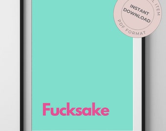 Fucksake - PDF print - Instant Download - No physical item