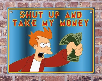 Funny Futurama TAKE MY MONEY Aluminum Sign