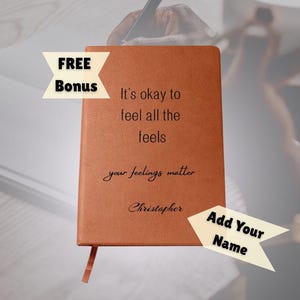 It's Okay To Feel All The Feels, Bonus FREE PDF, Personalized Notebook, Vegan Leather Journal, Feel Better, Personal Growth, Sympathy Gift