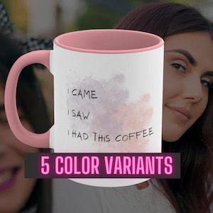 I Came I Saw I Had This Coffee, Gift mug, I came I saw, Funny coffee mugs, meme cup, Coffee mugs funny sayings, Funny mug gift