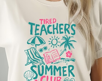 Tired Teacher Summer Club Shirt: Last Day of School, Summer Break Tee