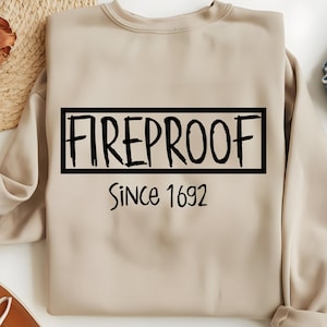 Fireproof Since 1692 Sweatshirt, Salem Witch Shirt, Witch Sweatshirt, Halloween Gift Sweatshirt, Salem 1692 Shirt, Salem Witch Trials 1692