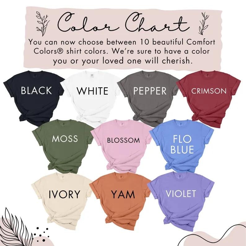 May include: A color chart displays ten Comfort Colors&reg; t-shirts in various hues, including black, white, pepper, crimson, moss, blossom, flo blue, ivory, yam, and violet. The text encourages choosing a color to cherish.