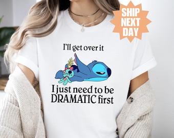 Disney Stitch Shirt, Stitch T-Shirt, Stitch Disneyland Shirt, Ich werde darüber hinwegkommen, ich muss nur dramatisches erstes Shirt sein