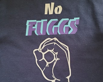 No Fuggs to Give graphic tee shirt