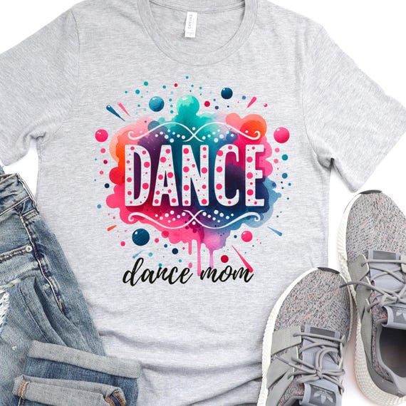 Dance Mom Splatter Paint Tee, Gift for Dance Mom T Shirt, Dance Moms Short Sleeve Tees
