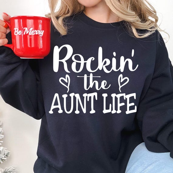 Rockin' the Aunt Life Sweatshirt, Funny Aunt Gift
