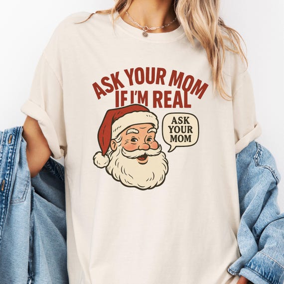 Santa Claus Shirt, Ask Your Mom Tee for Christmas, Funny Holiday T-Shirt gift