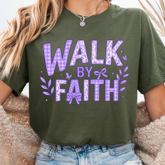Faith Shirt, Walk by Faith shirt for Inspiration, Christian Gift