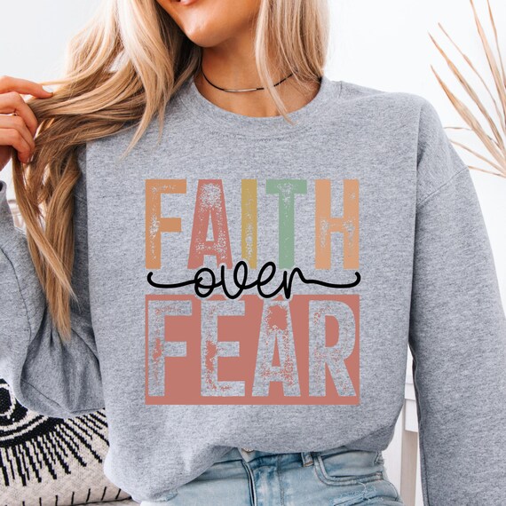 Faith Over Fear Distressed Sweatshirt, Christian Crewneck Mom Gift or Friend Gift, Religious Apparel Christian Group Sweatshirt