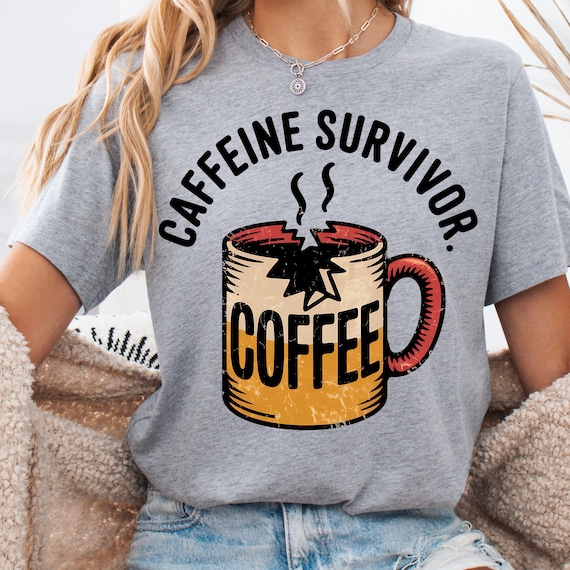 Caffeine Survivor T-Shirt, Funny Coffee Lover Tee