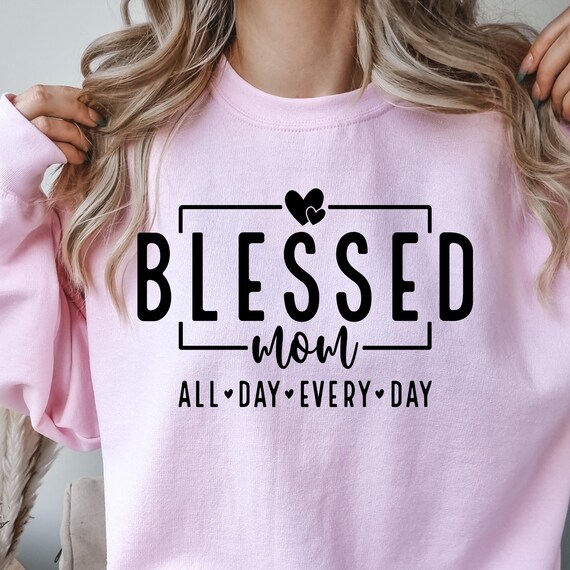 Blessed Mom Shirt Blessed Mom Sweater, Mom Life Sweatshirt  Blessed Mama Shirt,Mom Birthday Gift Cute Mom Shirt,Gift For Mama Cute Mom shirt