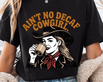 Cowgirl Coffee Shirt, Ain't No Decaf Tee för westernälskare, country girl present