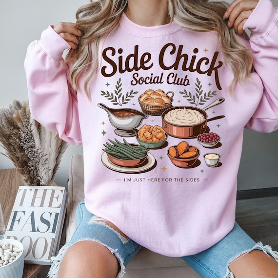 Side Chick Shirt, Funny shirt for Food Lovers, Social Club Shirt, Side Dish Lover Gift, Foodie Shirt for Thanksgiving, Shirt Gift