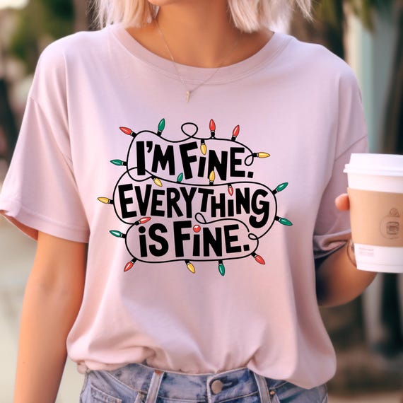 Its Fine Im Fine, Im Fine Shirt, Sarcastic Shirt, Introvert Shirt, Christmas Light Tee, Funny Christmas Tee, Its Fine , Motivational Shirts