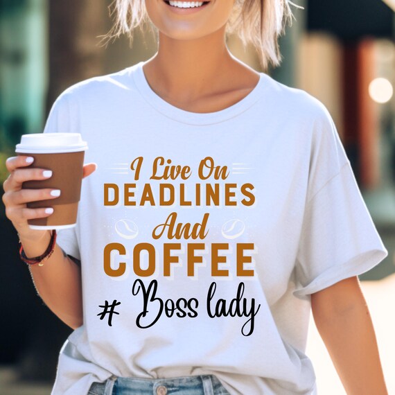 Boss Needs Coffee, Boss Lady Coffee Shirt, #Boss Lady Gift, Dead Line Shirt, Gifts For Boss, Coffee Lover Gift, Boss ShirtDay