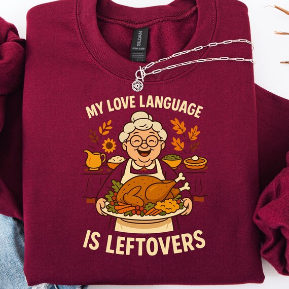 Thanksgiving Grandma Shirt, Funny sweatshirt for Food Lovers, Leftovers food Shirt Holiday Gift, Grandma Shirt for Thanksgiving Shirt Gift