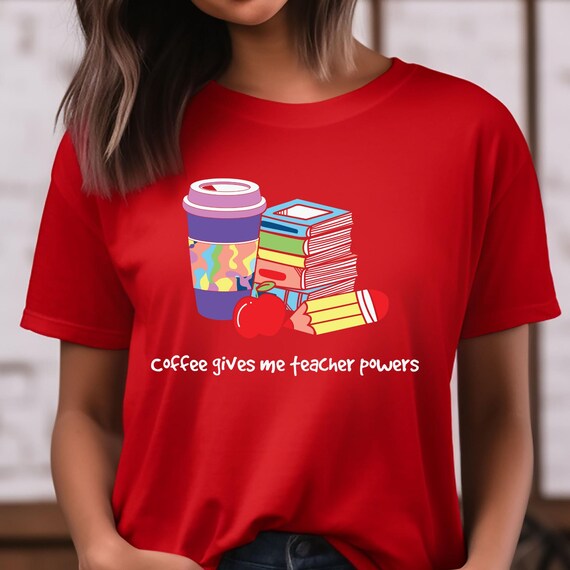 Coffee Gives MeTeacher Powers Shirt,  Back To School Shirt Gifts For Teacher,  Teacher Appreciation Funny Teacher Shirts, Teacher Life Shirt