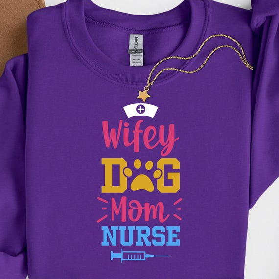 Wifey Dog Mom Nurse Shirt for Pet Lovers, Funny Nurse Sweatshirt Gift for Dog Moms