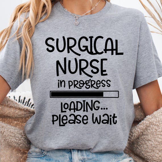 Graduation Surgical Nurse Shirt for Healthcare Workers, Nurse in Progress Tee Gift for Nurses