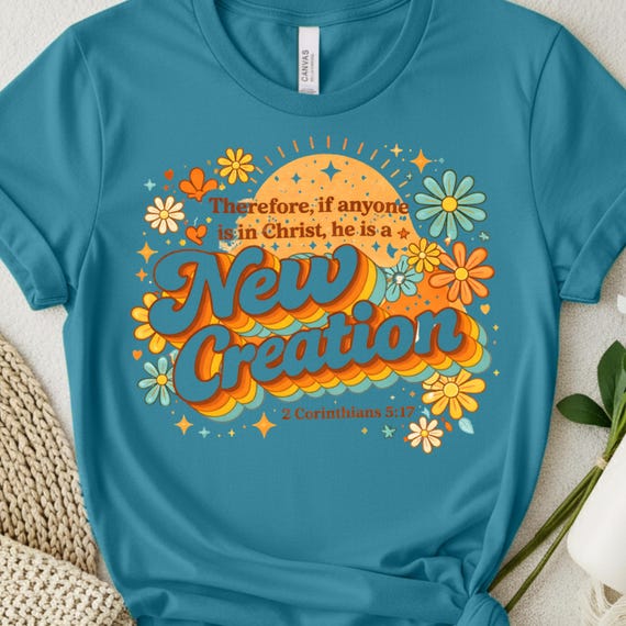 Christian Faith Shirt, New Creation Tee for Believers, Bible Verse Gift