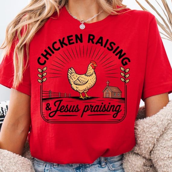 Chicken Raising T-Shirt, Jesus Praising, Farm Life Gift