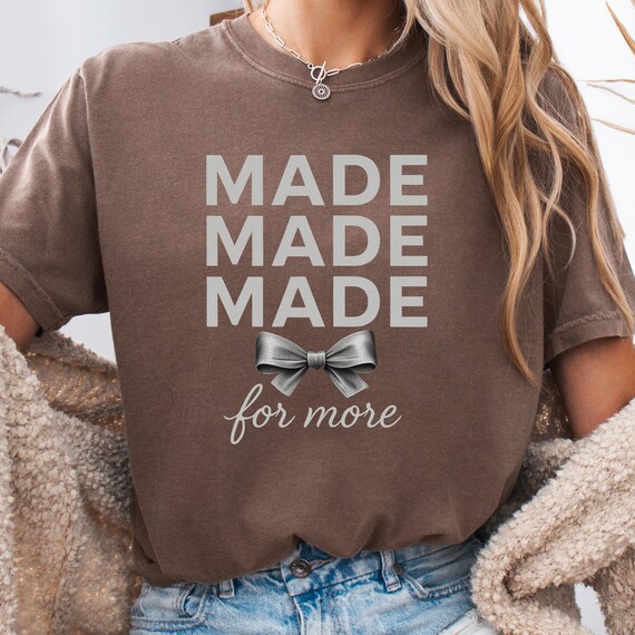 Motivational Shirt for Inspiration, Made for More Tee, Gift for Achievers, Uplifting T-Shirt, Positive Message Shirt, Encouragement Tee