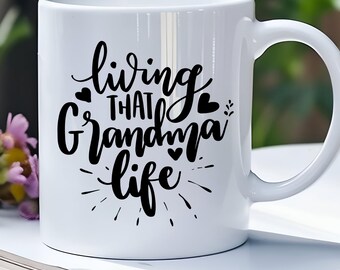 Grandma Coffee Mug, "Living That Grandma Life"