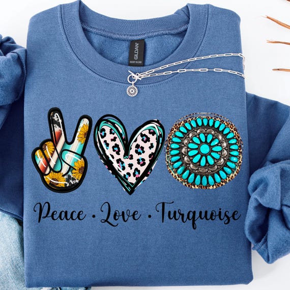 Peace Love Turquoise Shirt, Boho Style Sweatshirt
